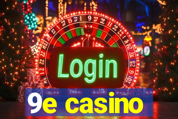 9e casino